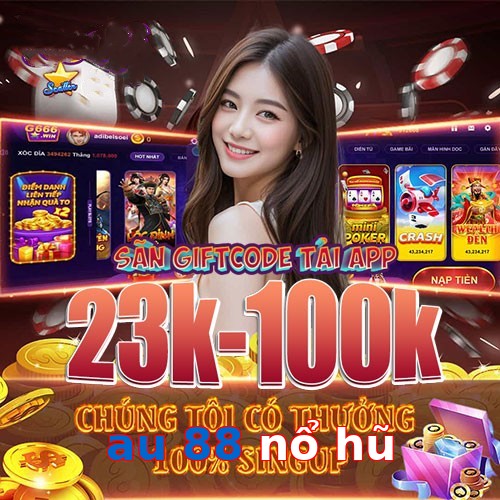 au 88 nổ hũ