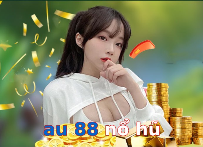 au 88 nổ hũ