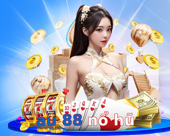 au 88 nổ hũ